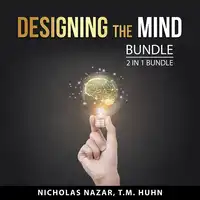 Designing the Mind bundle, 2 in 1 Bundle Audiobook by T.M. Huhn