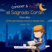 Conocer & Amar el Sagrado Corán Audiobook by The Sincere Seeker Kids Collection