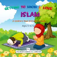 Getting to Know & Love Islam Audiobook by The Sincere Seeker Kids Collection