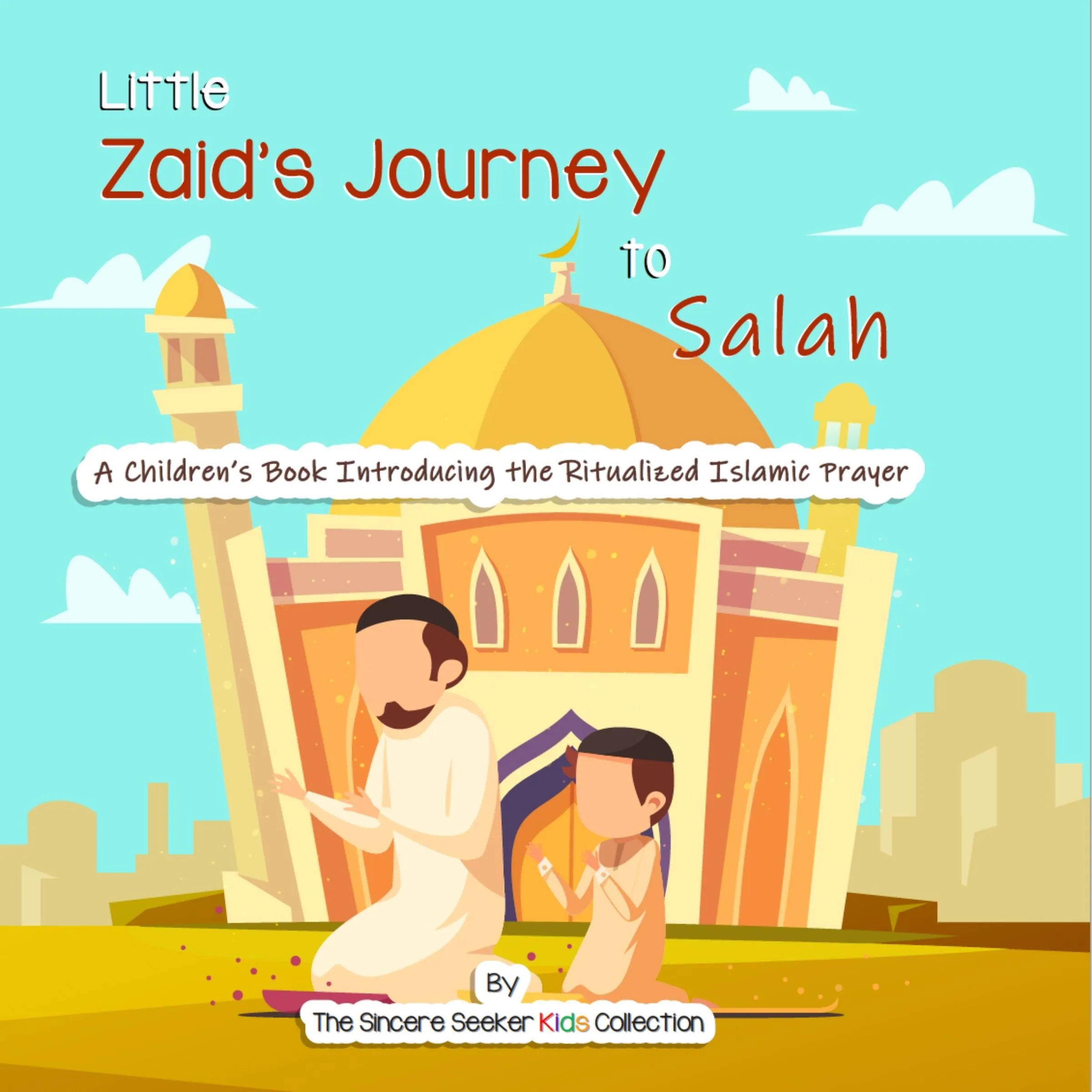 Little Zaid's Journey to Salah Audiobook by The Sincere Seeker Kids Collection