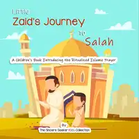 Little Zaid's Journey to Salah Audiobook by The Sincere Seeker Kids Collection