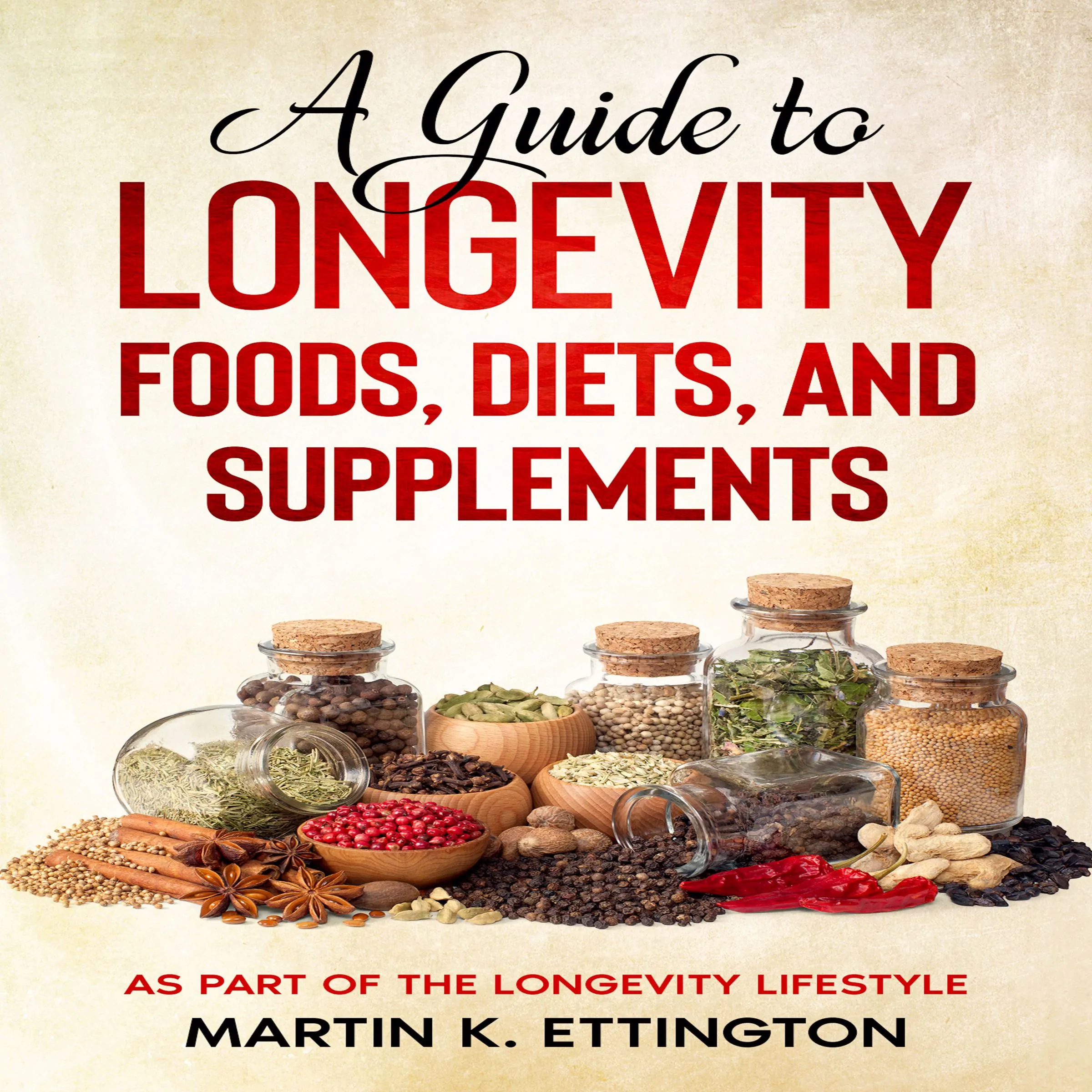 A Guide to Longevity Foods, Diets, and Supplements by Martin K. Ettington Audiobook