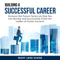 Building a Successful Career Audiobook by Mary Jane Dixon