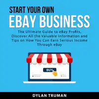 Start Your Own eBay Business Audiobook by Dylan Truman