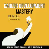 Career Development Mastery Bundle, 2 in 1 Bundle Audiobook by Kris Thomas