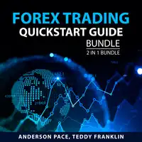 Forex Trading Quickstart Guide Bundle, 2 in 1 Bundle: Audiobook by Teddy Franklin