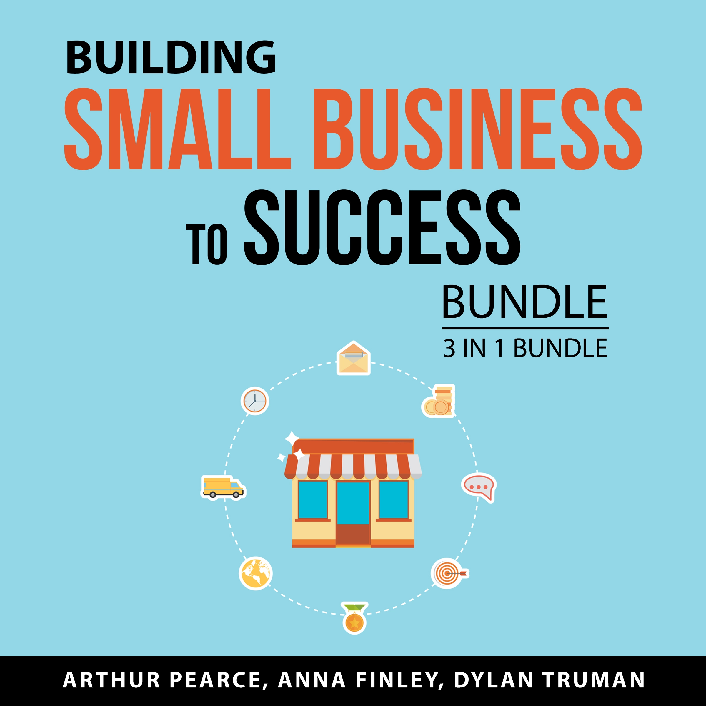 Building Small Business to Success Bundle, 3 in 1 Bundle by Dylan Truman