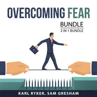 Overcoming Fear Bundle, 2 in 1 Bundle Audiobook by Sam Gresham