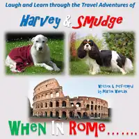 The Travel Adventures of Harvey & Smudge - When in Rome Audiobook by Martin Whelan