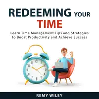 Redeeming Your Time Audiobook by Remy Wiley