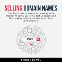 Selling Domain Names Audiobook by Ernest Lowel