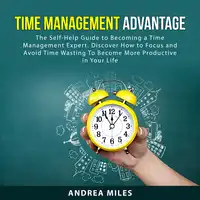 Time Management Advantage Audiobook by Andrea Miles