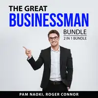 The Great Businessman Bundle, 2 in 1 Bundle Audiobook by Roger Connor