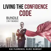 Living the Confidence Code Bundle, 2 in 1 Bundle Audiobook by Elric Ramsay