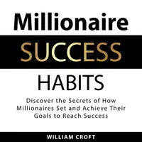 Millionaire Success Habits Audiobook by William Croft