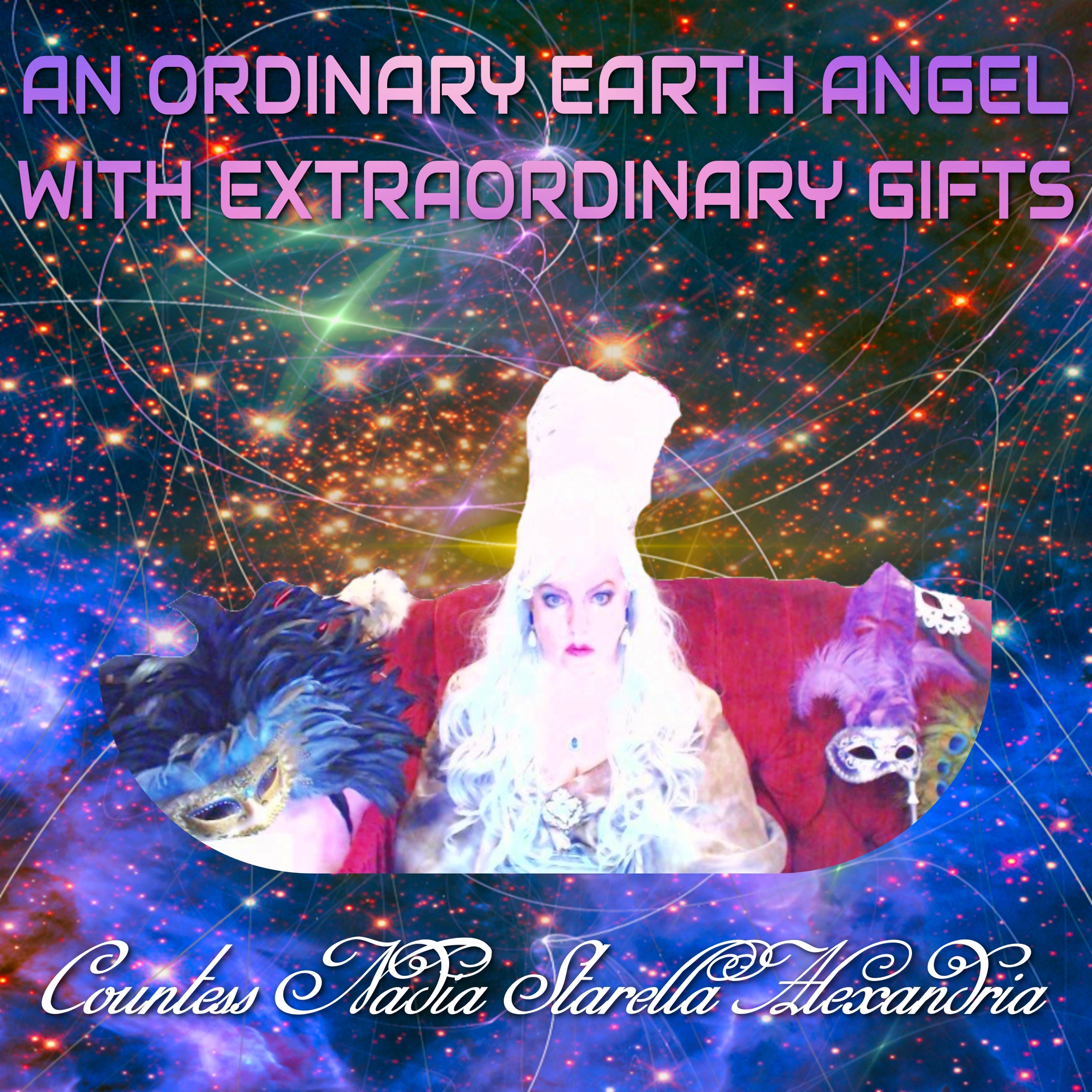 An Ordinary Earth Angel With Extraordinary Gifts by Countess Nadia Starella Alexandria Audiobook