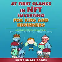 At first glance in NFT Investing for Kids and Beginners Audiobook by Sweet Smart Books