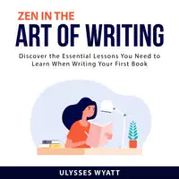 Zen in the Art of Writing Audiobook by Ulysses Wyatt