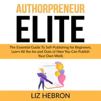 AuthorPreneur Elite Audiobook by Liz Hebron