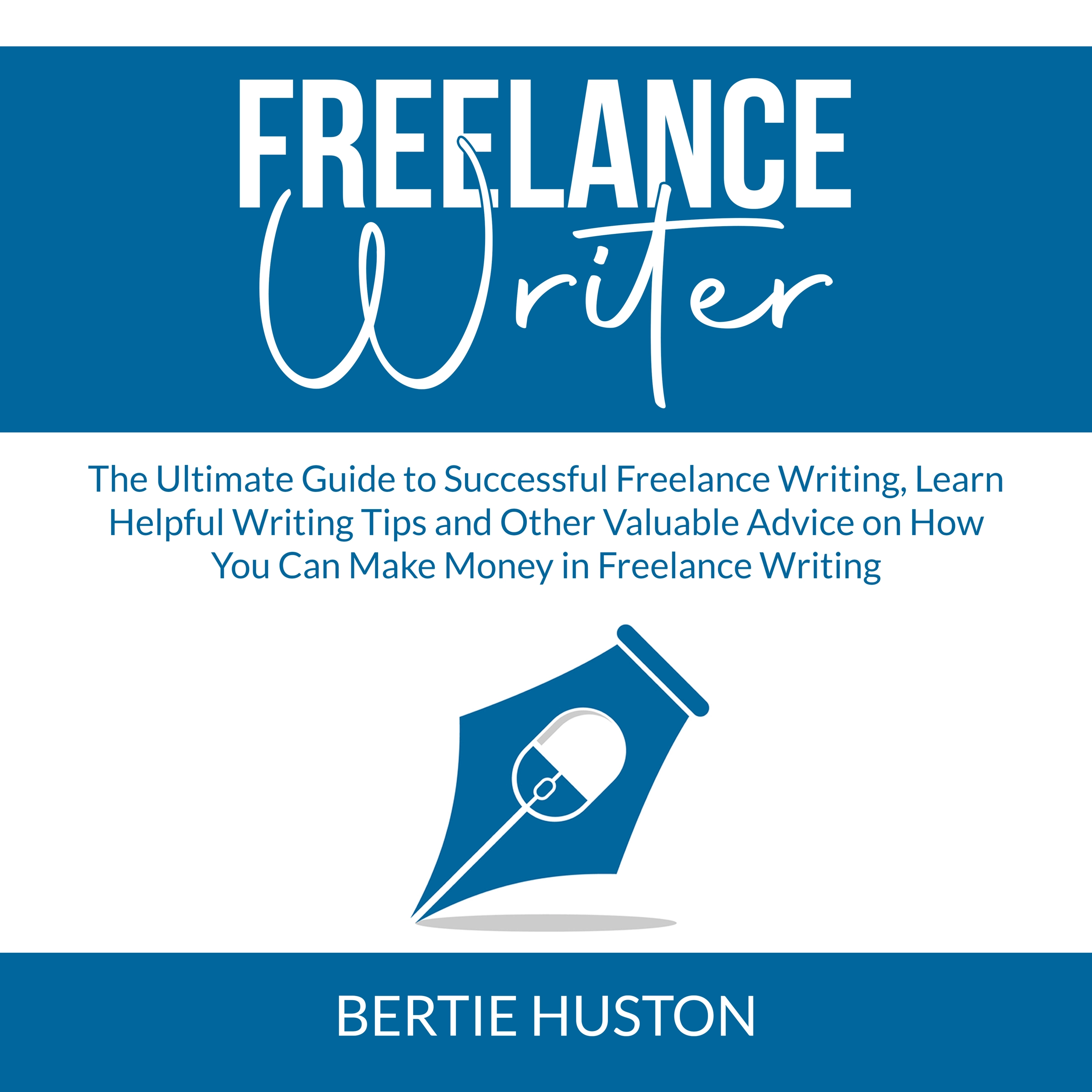 Freelance Writer Audiobook by Bertie Huston