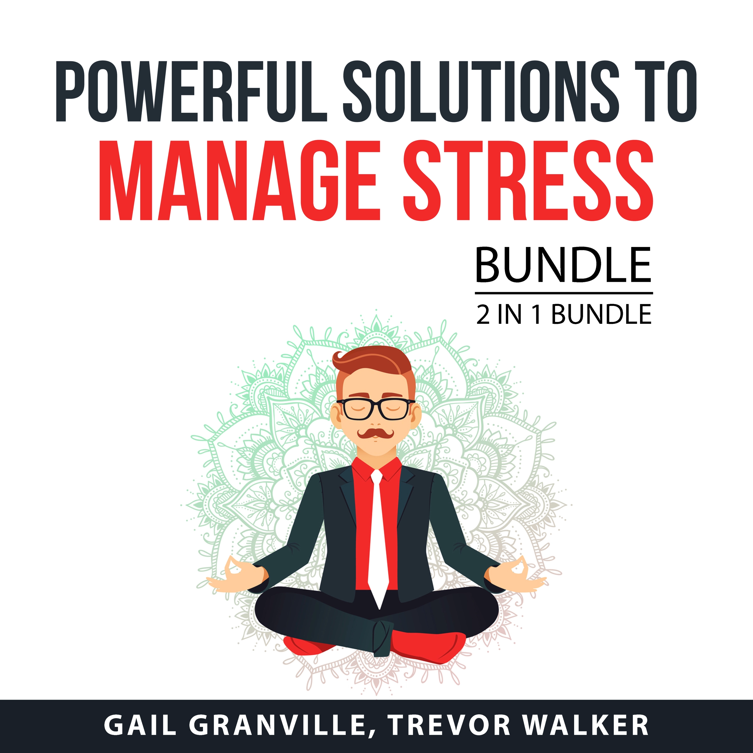 Powerful Solutions to Manage Stress Bundle, 2 in 1 Bundle by Trevor Walker