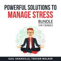 Powerful Solutions to Manage Stress Bundle, 2 in 1 Bundle Audiobook by Trevor Walker