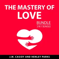 The Mastery of Love Bundle, 2 in 1 Bundle Audiobook by Henley Parks