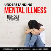 Understanding Mental Illness Bundle, 3 in 1 Bundle Audiobook by Chrissa McTom