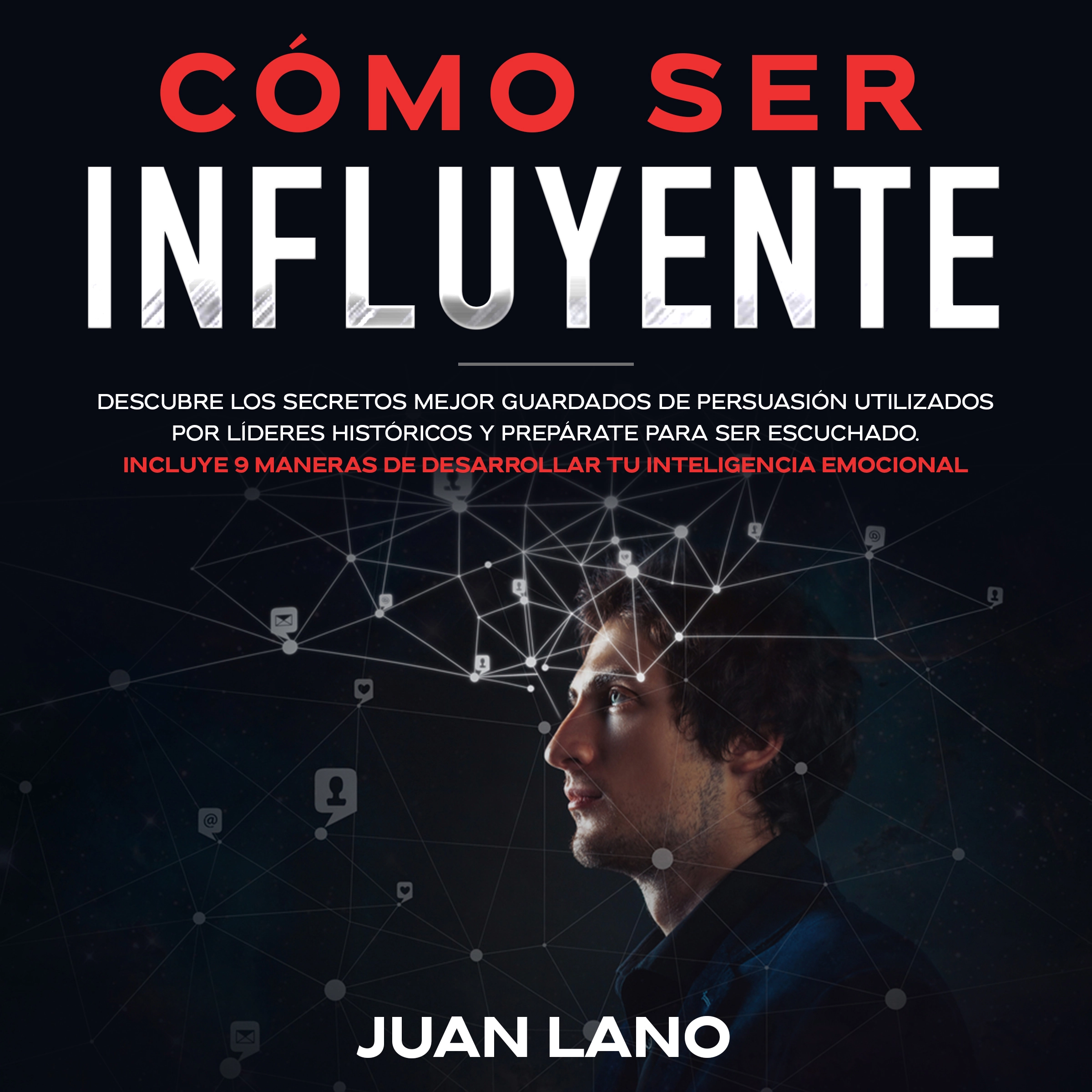 Cómo ser Influyente by Juan Lano