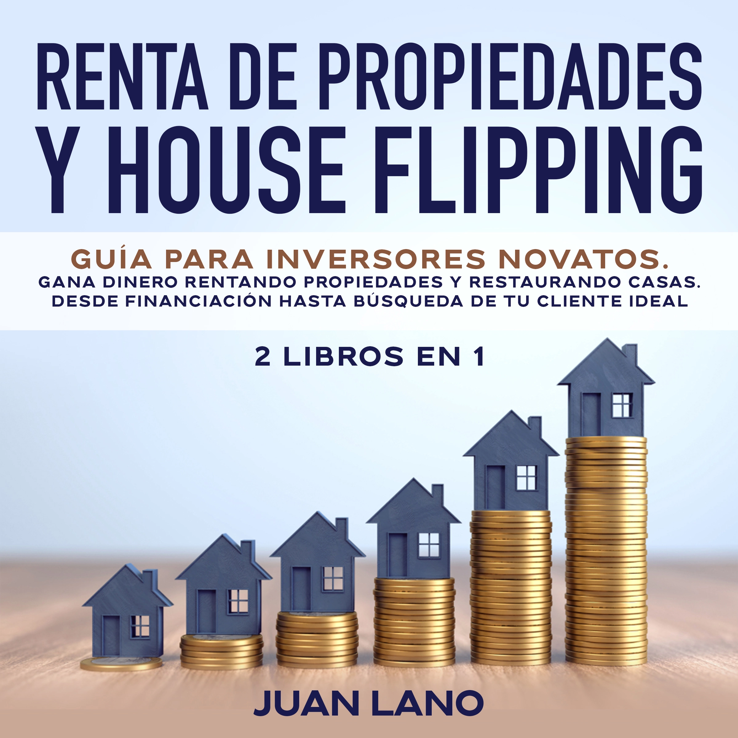 Renta de propiedades y house flipping 2 libros en 1 by Juan Lano Audiobook