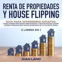 Renta de propiedades y house flipping 2 libros en 1 Audiobook by Juan Lano