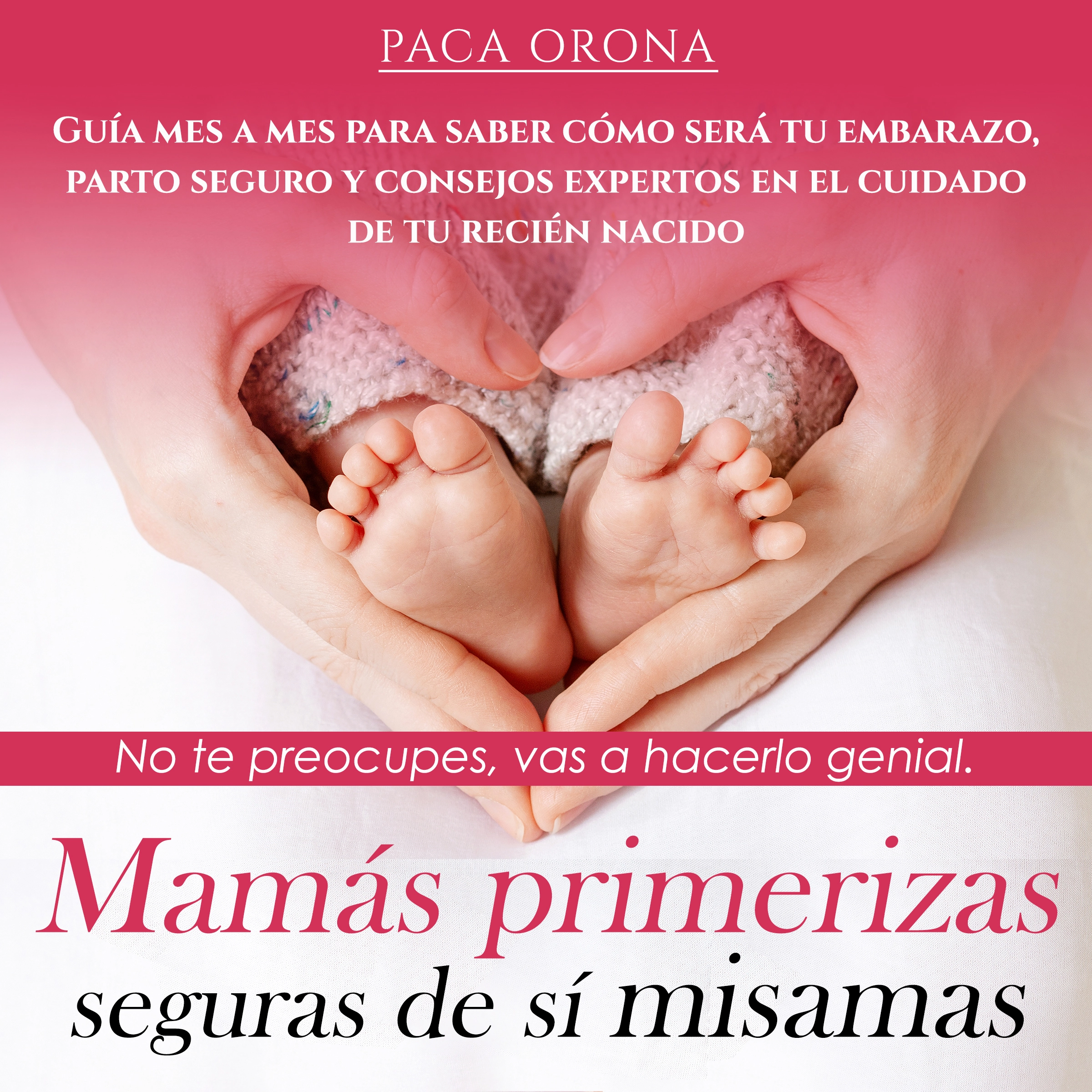 Mamás primerizas seguras de sí mismas: No te preocupes, vas a hacerlo genial by Paca Orona Audiobook