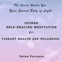 The Secret within You: Your Sacred Body of Light Audiobook by Doina Partanen