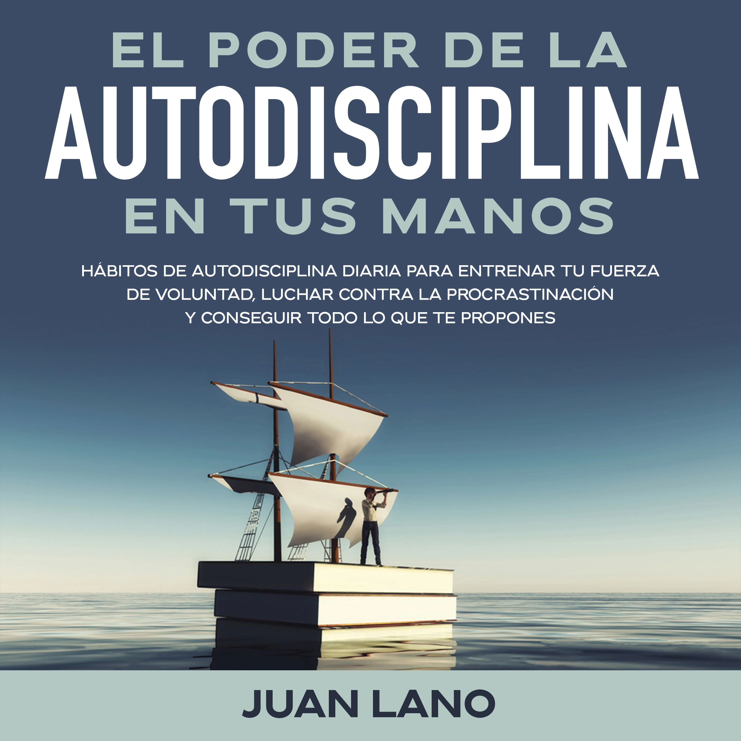 El poder de la autodisciplina en tus manos Audiobook by Juan Lano