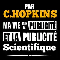 Ma Vie dans La Publicité et La Publicité Scientifique Audiobook by C. Hopkins