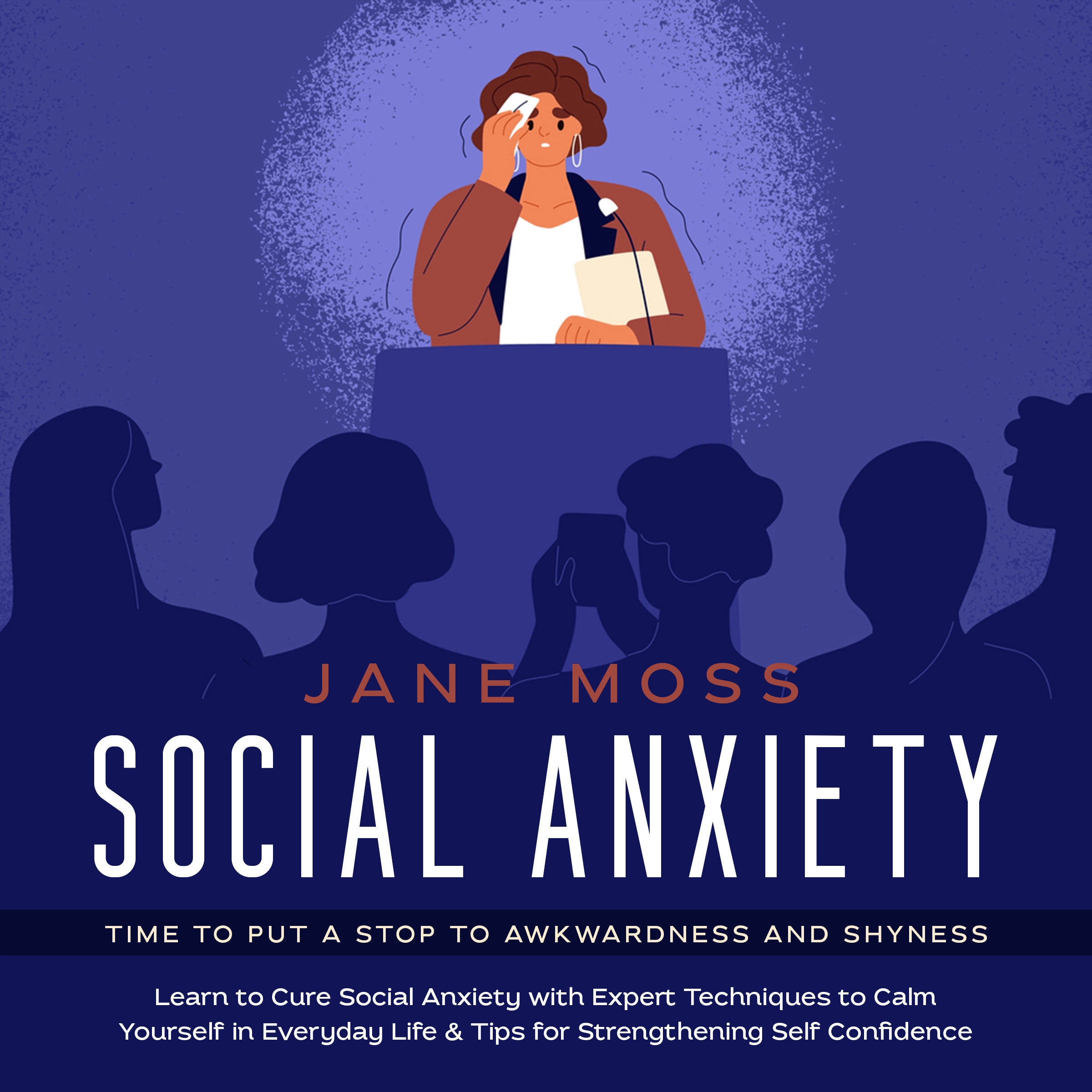 Social Anxiety: Time to put a Stop to Awkwardness and Shyness Audiobook by Jane Moss