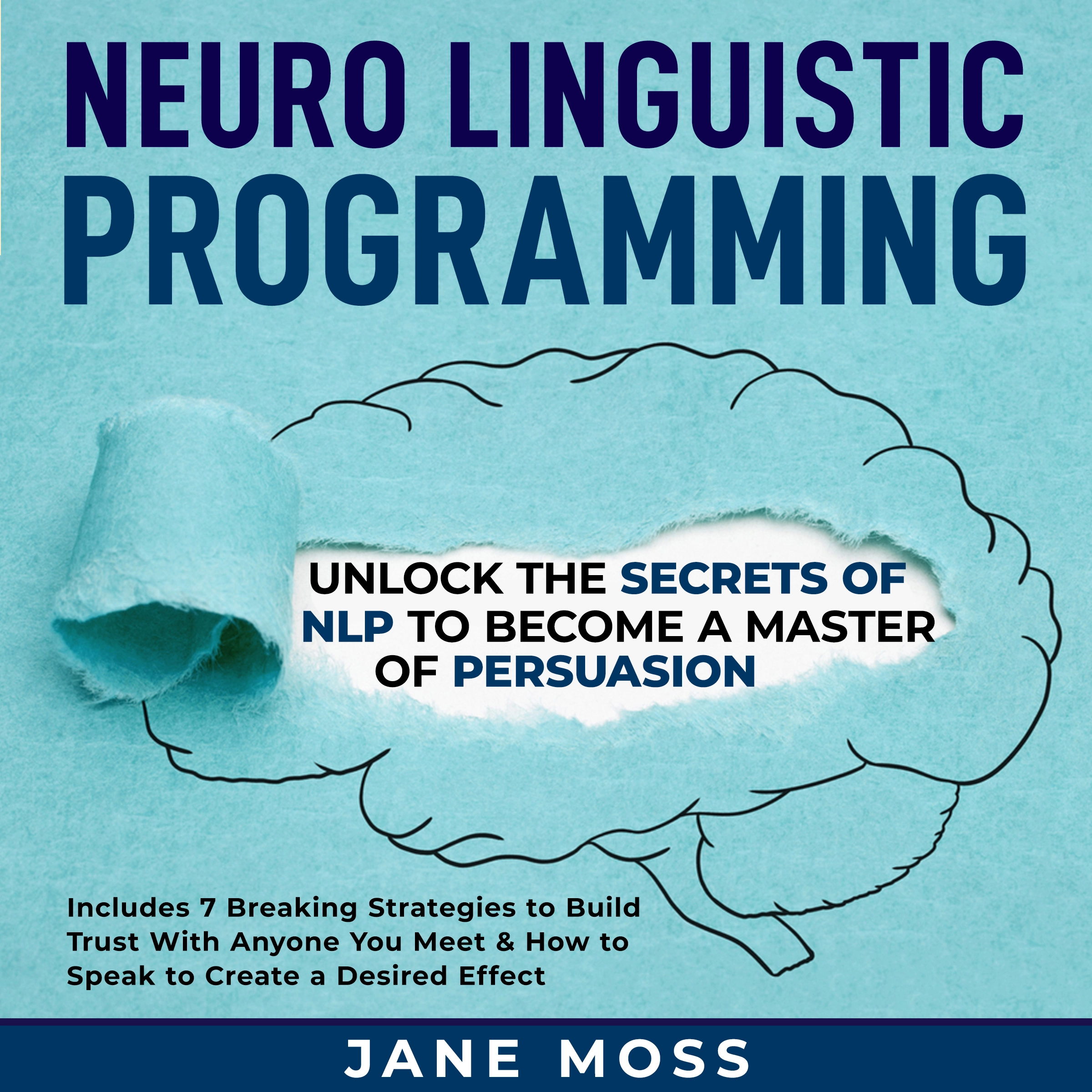 Neuro Linguistic Programming: Unlock the Secrets of NLP to Become a Master of Persuasion Audiobook by Jane Moss