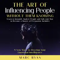 The Art of Influencing People Without Them Knowing Audiobook by Marc Ryan