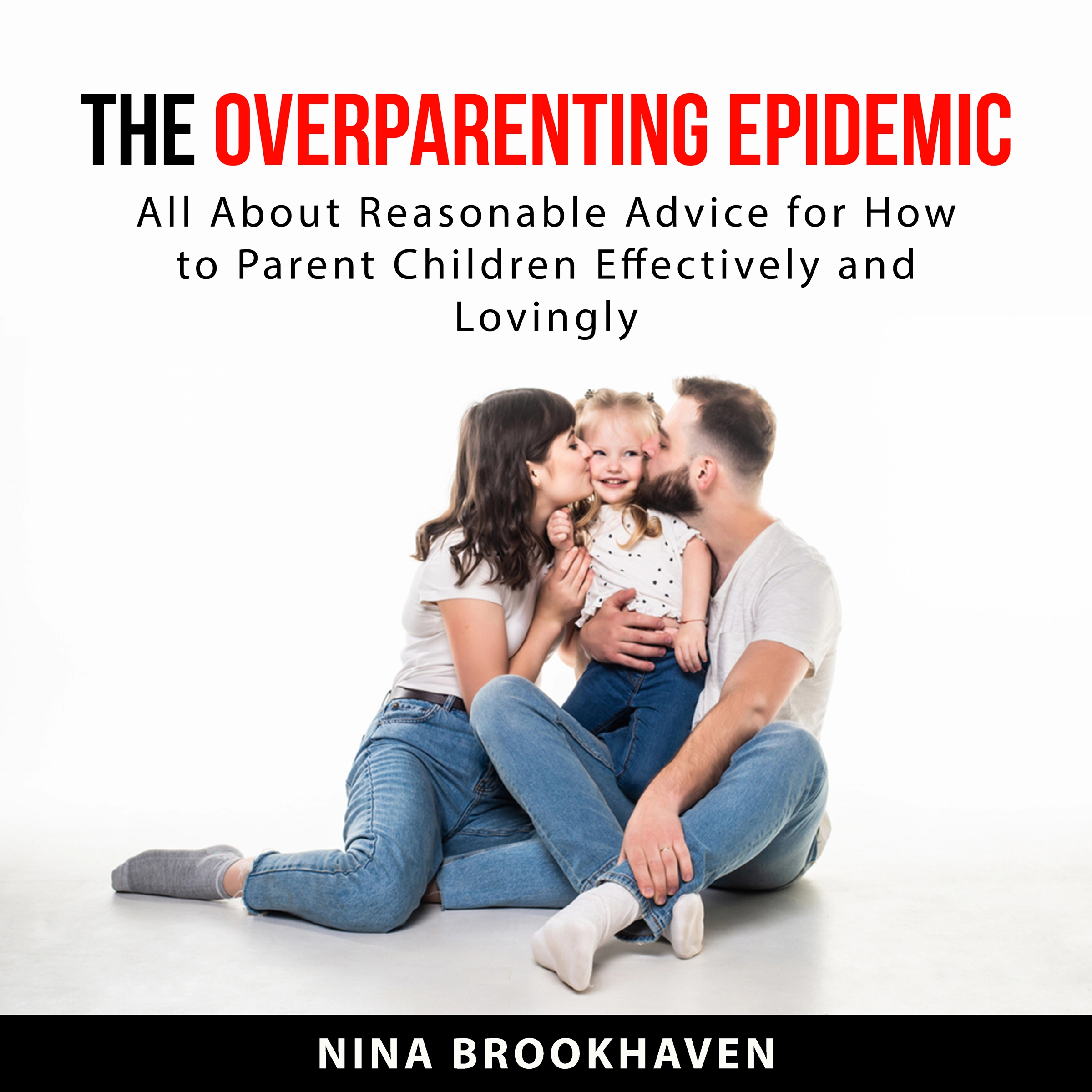 The Overparenting Epidemic by Nina Brookhaven