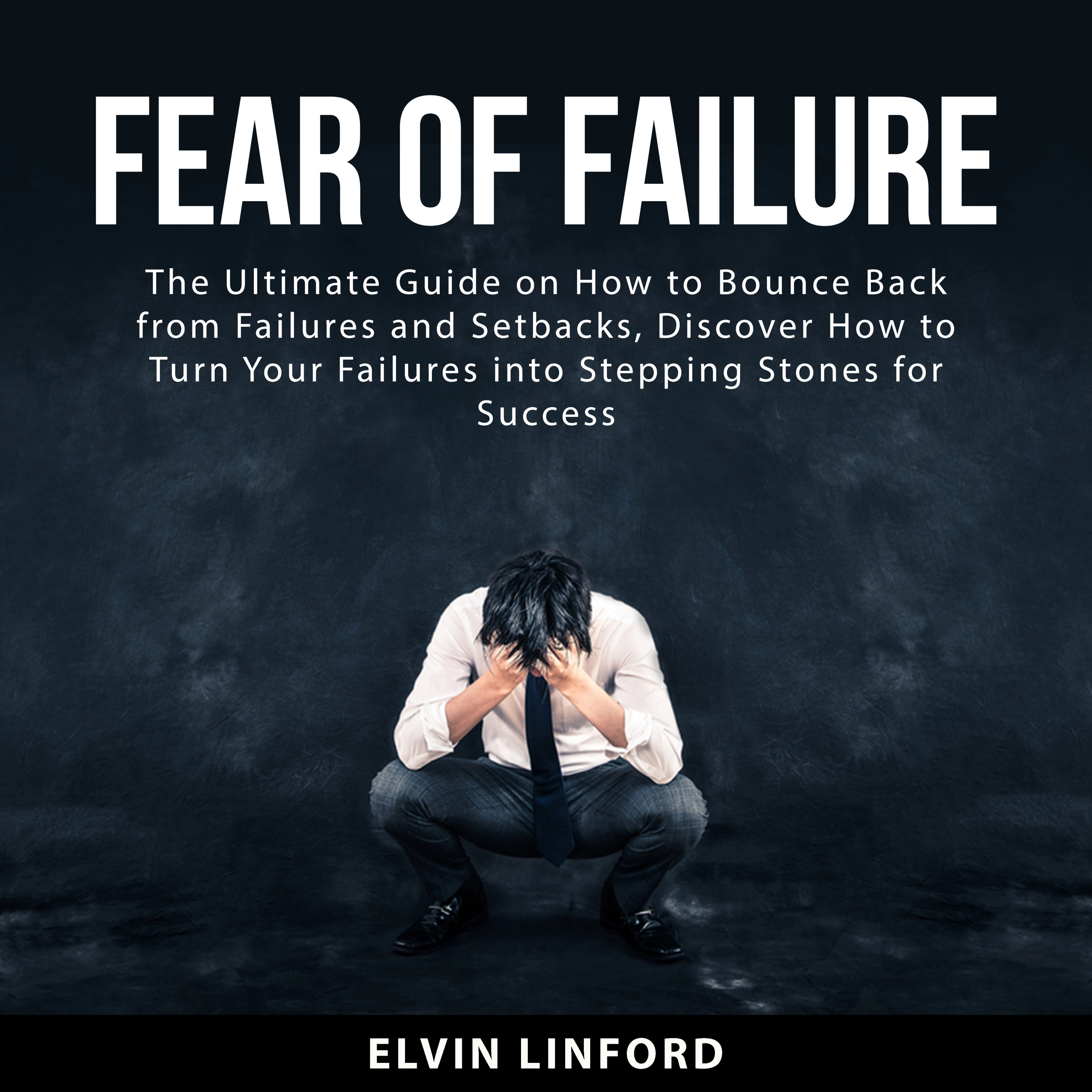 Fear of Failure Audiobook by Elvin Linford