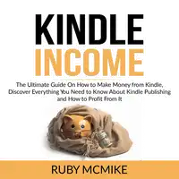 Kindle Income Audiobook by Ruby McMike