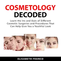 Cosmetology Decoded Audiobook by Elisabeth Franco