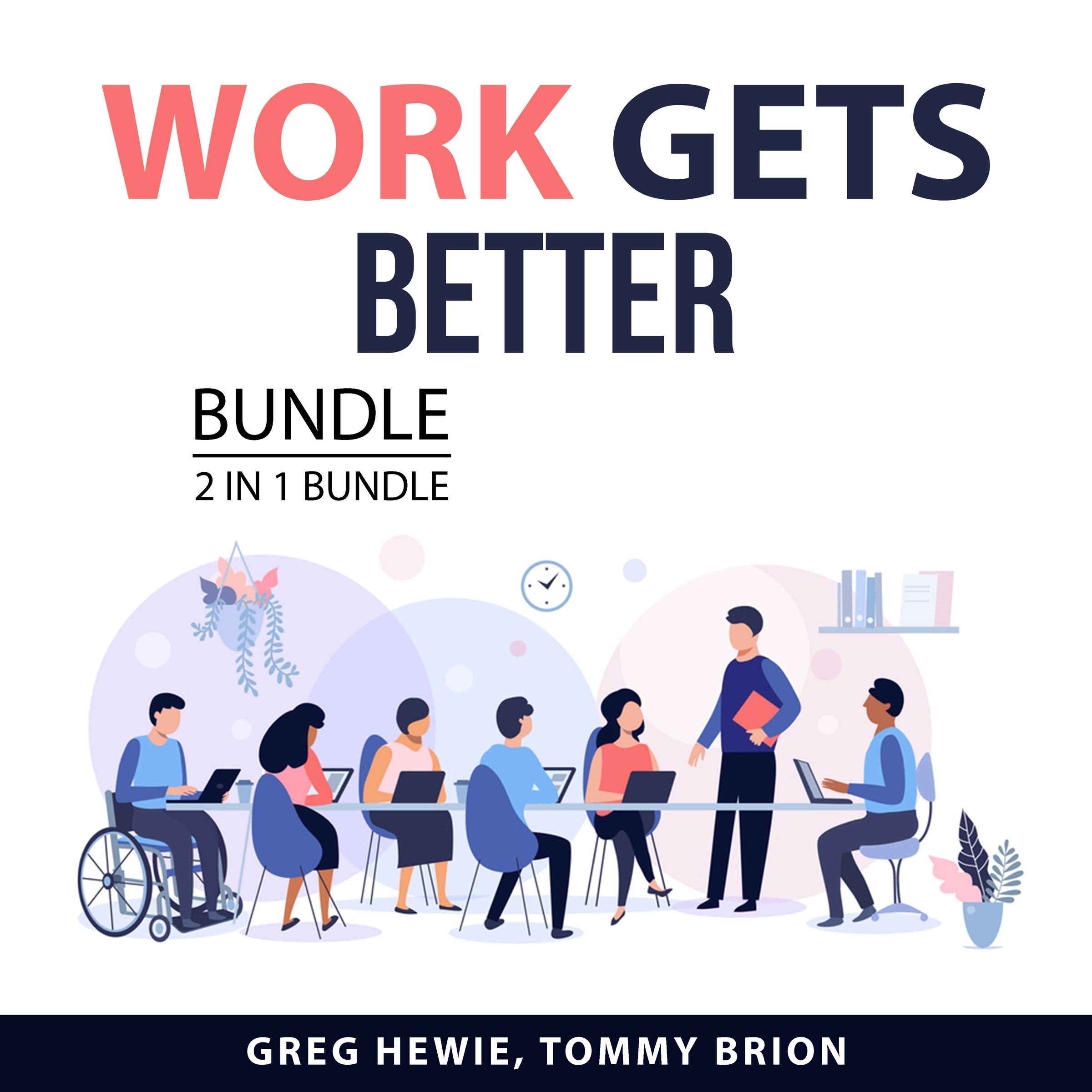 Work Gets Better Bundle, 2 in 1 Bundle by Tommy Brion