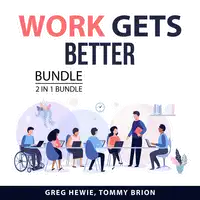 Work Gets Better Bundle, 2 in 1 Bundle Audiobook by Tommy Brion