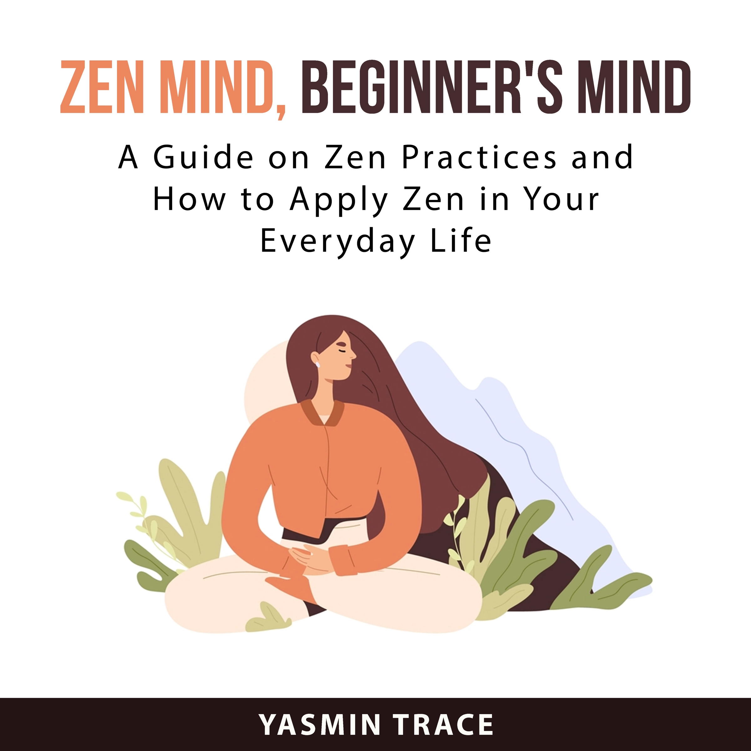 Zen Mind, Beginner's Mind by Yasmin Trace