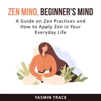 Zen Mind, Beginner's Mind Audiobook by Yasmin Trace