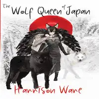 The Wolf Queen of Japan Audiobook by Harrison Ware