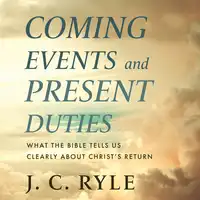 Coming Events and Present Duties Audiobook by J. C. Ryle