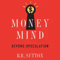 Money Mind Audiobook by B.R. Sutton