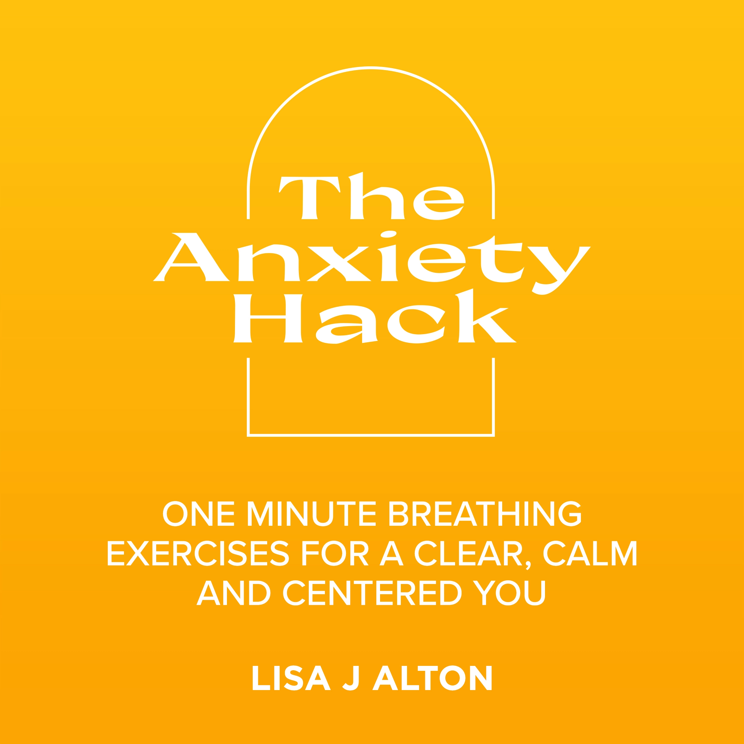 The Anxiety hack by Lisa J Alton Audiobook